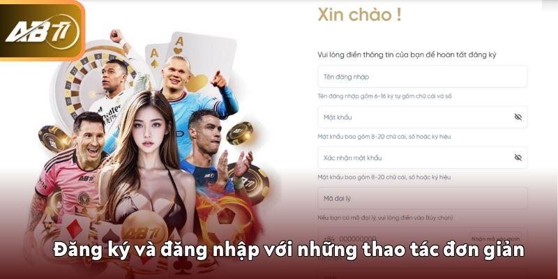 Đăng ký và đăng nhập với những thao tác đơn giản