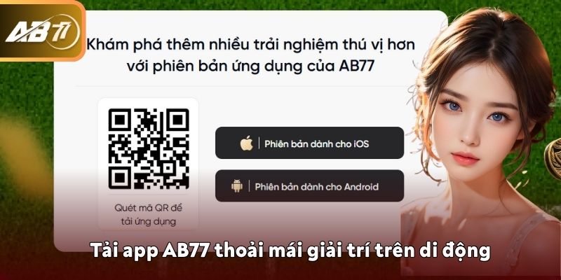 Tải app AB77 thoải mái giải trí trên di động