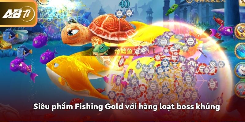 Siêu phẩm Fishing Gold với hàng loạt boss khủng