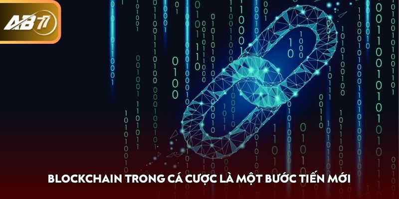 Blockchain trong cá cược là một bước tiến mới