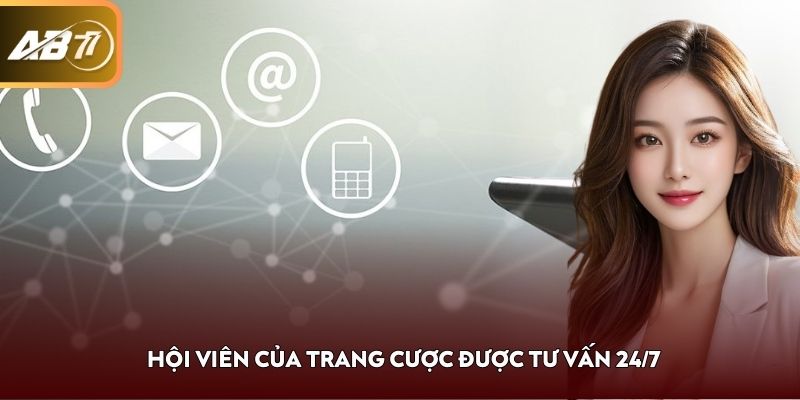 Hội viên của trang cược được tư vấn 24/7