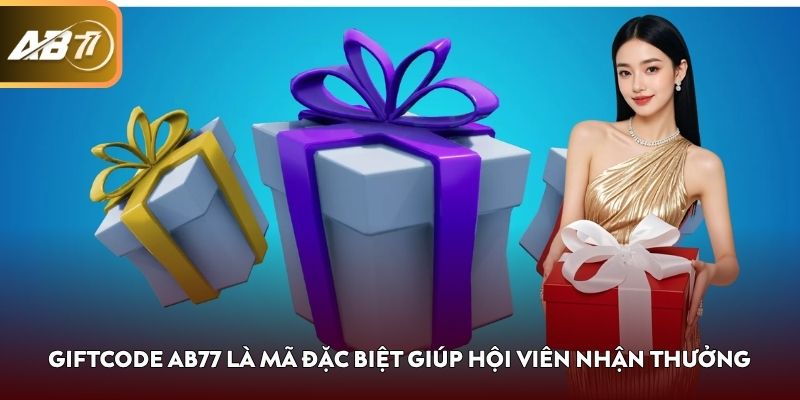 Giftcode AB77 là mã đặc biệt giúp hội viên nhận thưởng