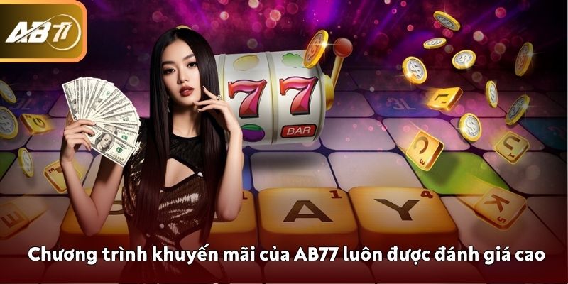 Chương trình khuyến mãi của AB77 luôn được đánh giá cao
