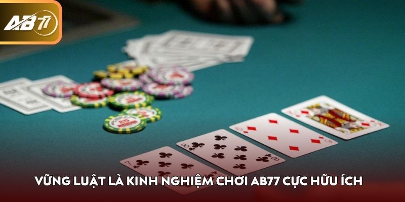Vững luật là kinh nghiệm chơi AB77 cực hữu ích