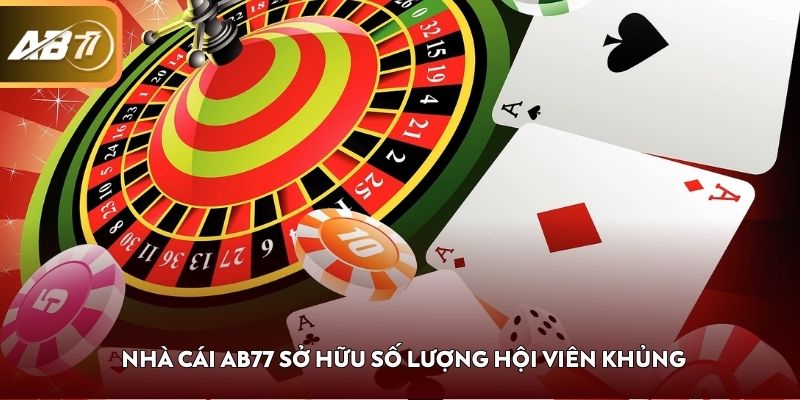 Nhà cái AB77 sở hữu số lượng hội viên khủng