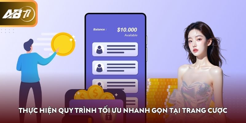 Thực hiện quy trình tối ưu nhanh gọn tại trang cược