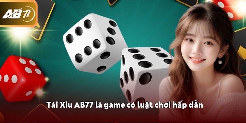 Tài Xỉu AB77 là game có luật chơi hấp dẫn